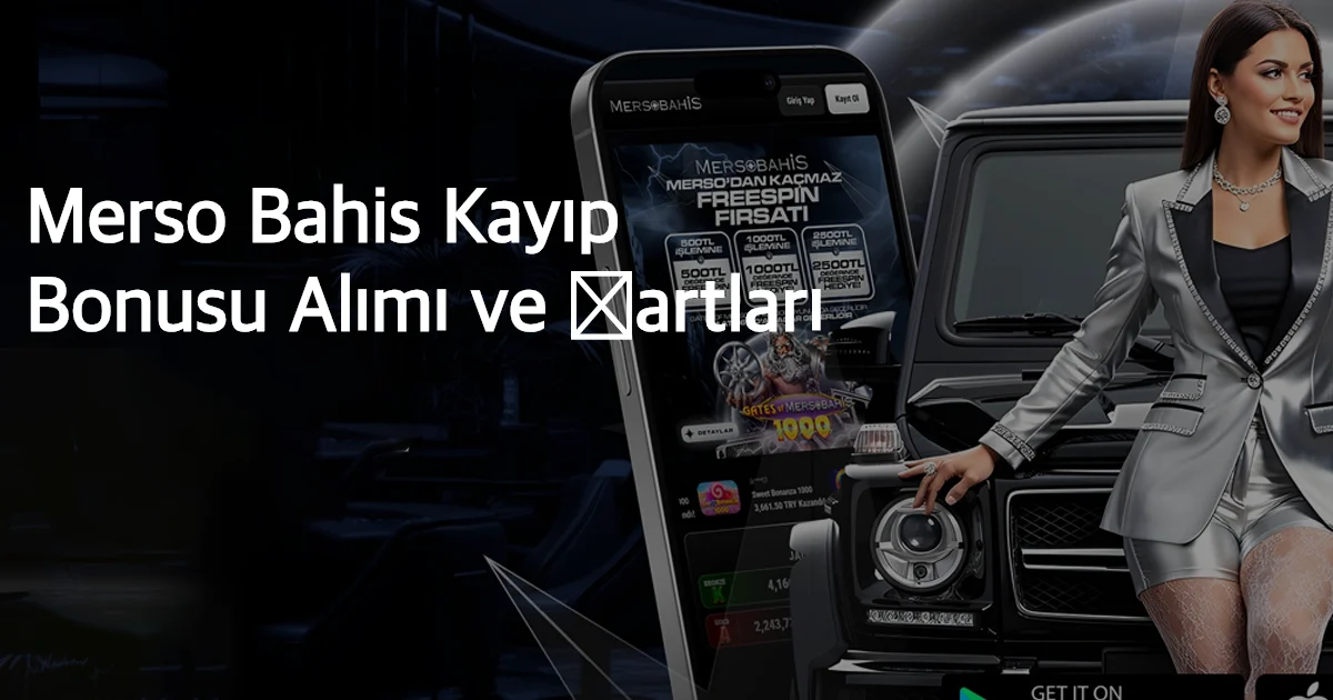 Merso Bahis Kayıp Bonusu Alımı ve Şartları