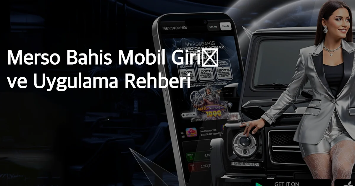 Merso Bahis Mobil Giriş ve Uygulama Rehberi