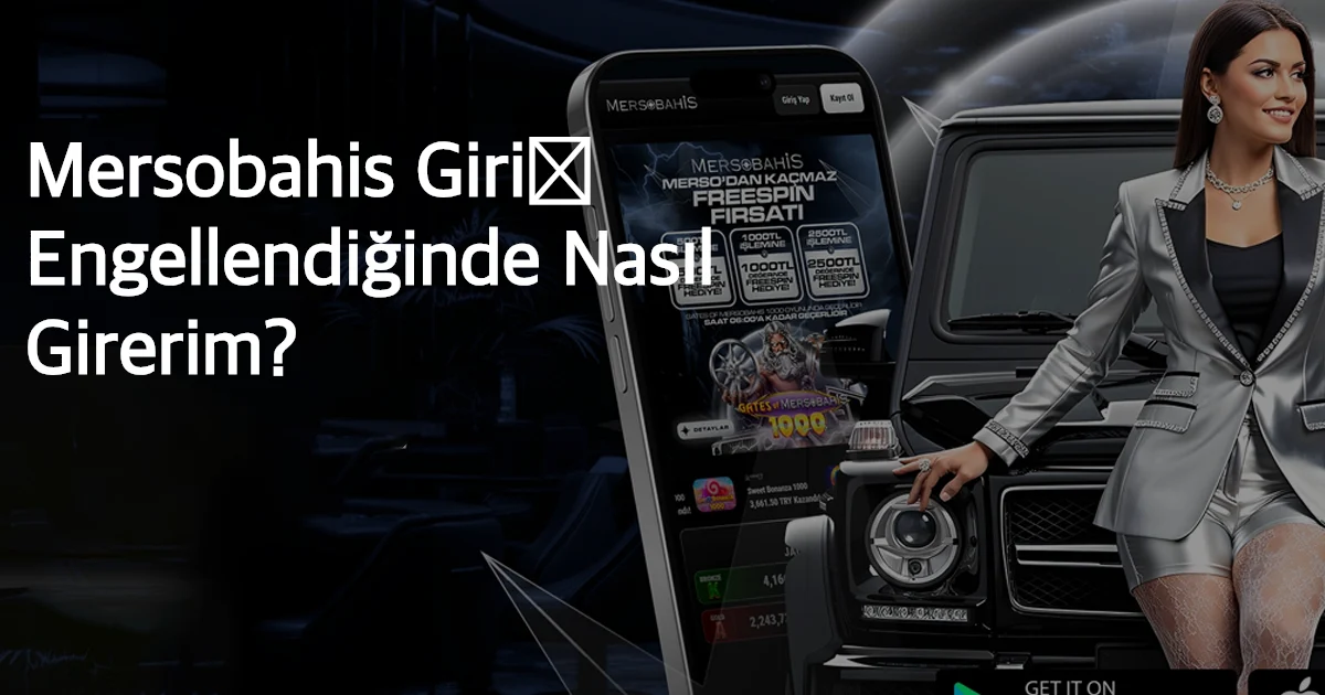 Mersobahis Giriş Engellendiğinde Nasıl Girerim?